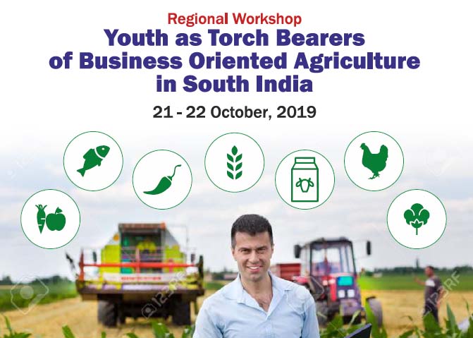 Regional Workshop: Youth as Torch Bearers of Business Oriented Agriculture in South India